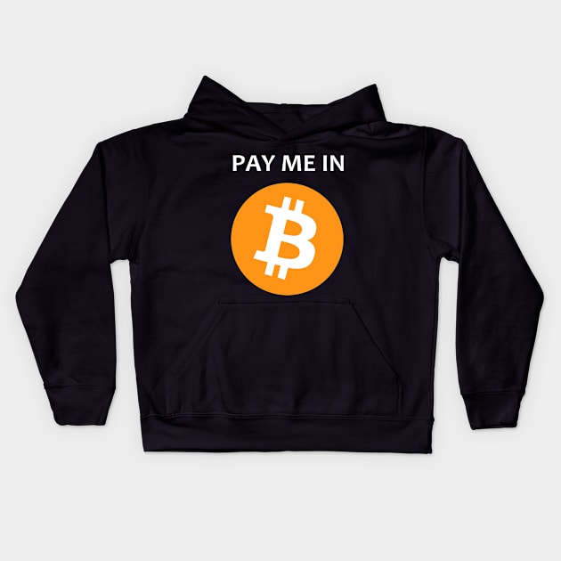 Pay Me In Bitcoin Kids Hoodie by StickSicky